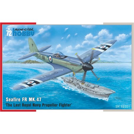 Special Hobby 72501 Seafire FR MK.47 ‘The Last Royal Navy Propeller Fighter’