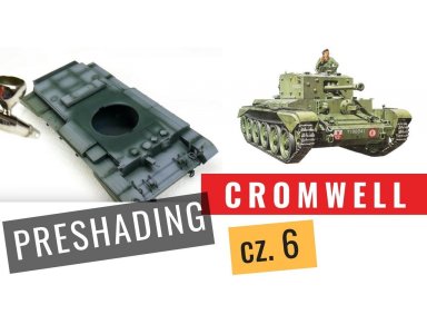 Cromwell część 6: Malowanie modelu czołgu Cromwell - Preshading